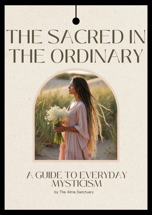 The Alma Ritual Guide -The Sacred in the Ordinary